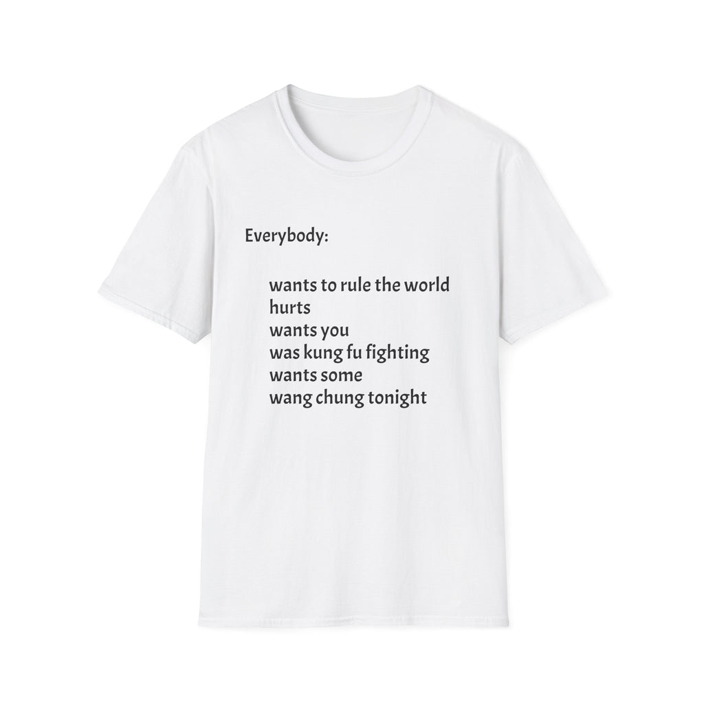 Funny Lyric Text T-Shirt — "Everybody: wants to rule the world..."