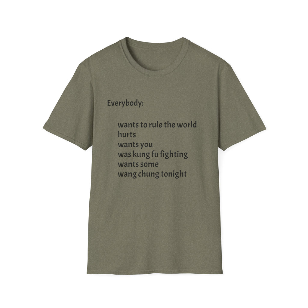 Funny Lyric Text T-Shirt — "Everybody: wants to rule the world..."