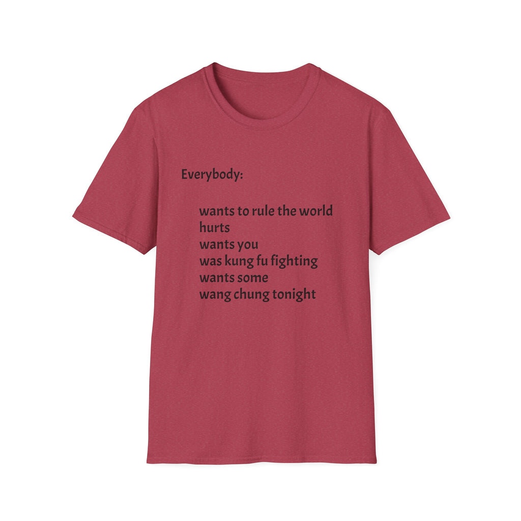 Funny Lyric Text T-Shirt — "Everybody: wants to rule the world..."