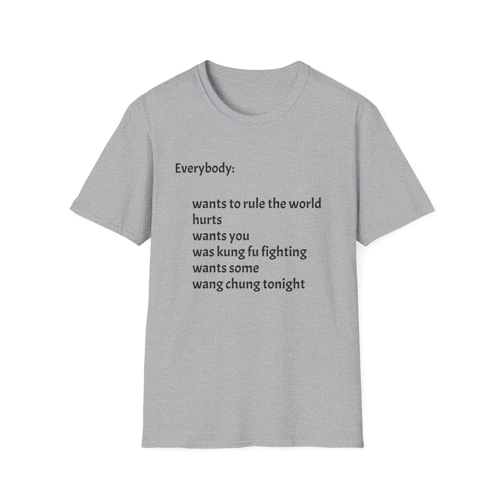 Funny Lyric Text T-Shirt — "Everybody: wants to rule the world..."