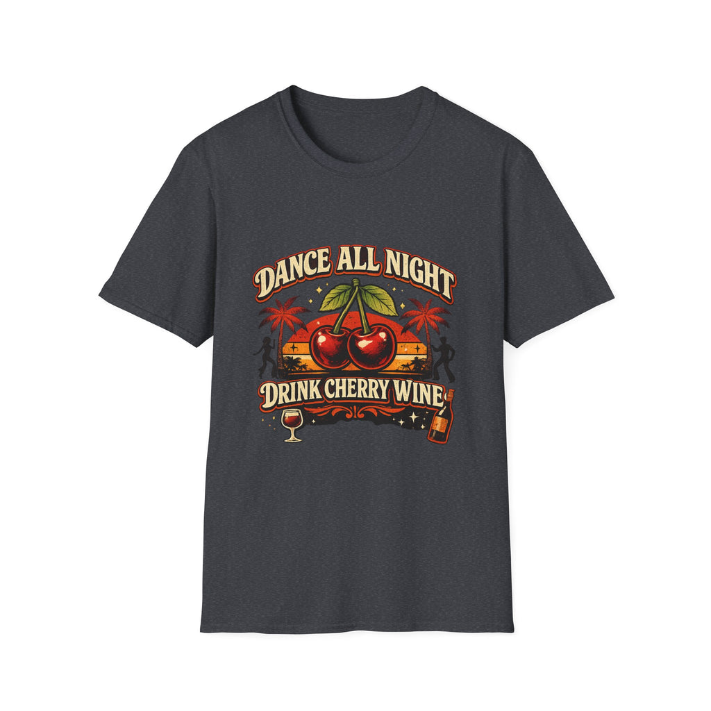 Dance All Night Drink Cherry Wine Retro T-Shirt | Funny 80s Lyric Inspired Tee | We Don’t Have to Take Our Clothes Off Vibes